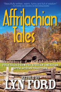 Affrilachian Tales Folktales From The Africanamerican Appalachian Tradition Lynette Ford