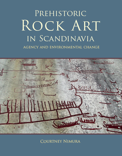 Prehistoric Rock Art In Scandinavia Nimura Courtney