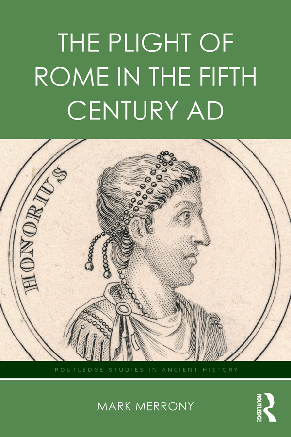 The Plight Of Rome In The Fifth Century Ad 1st Edition Merrony