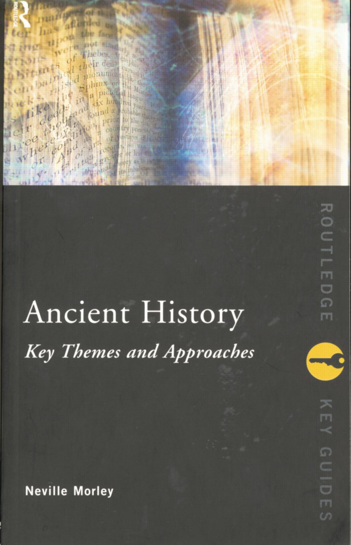 Ancient History Key Themes And Approaches 1st Edition Neville Morley