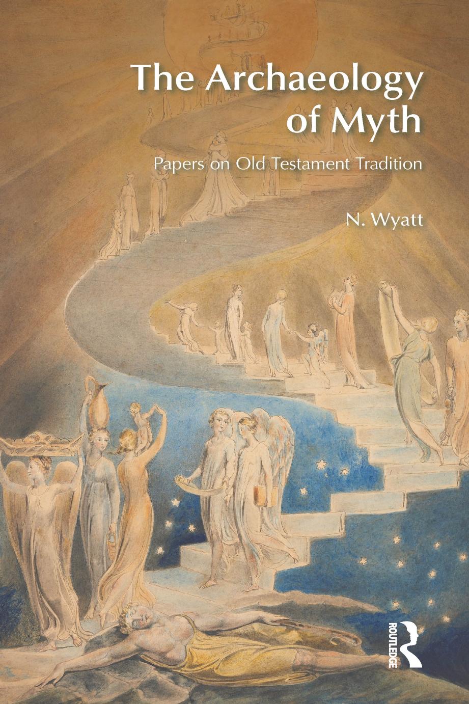 The Archaeology Of Myth Papers On Old Testament Tradition N Wyatt