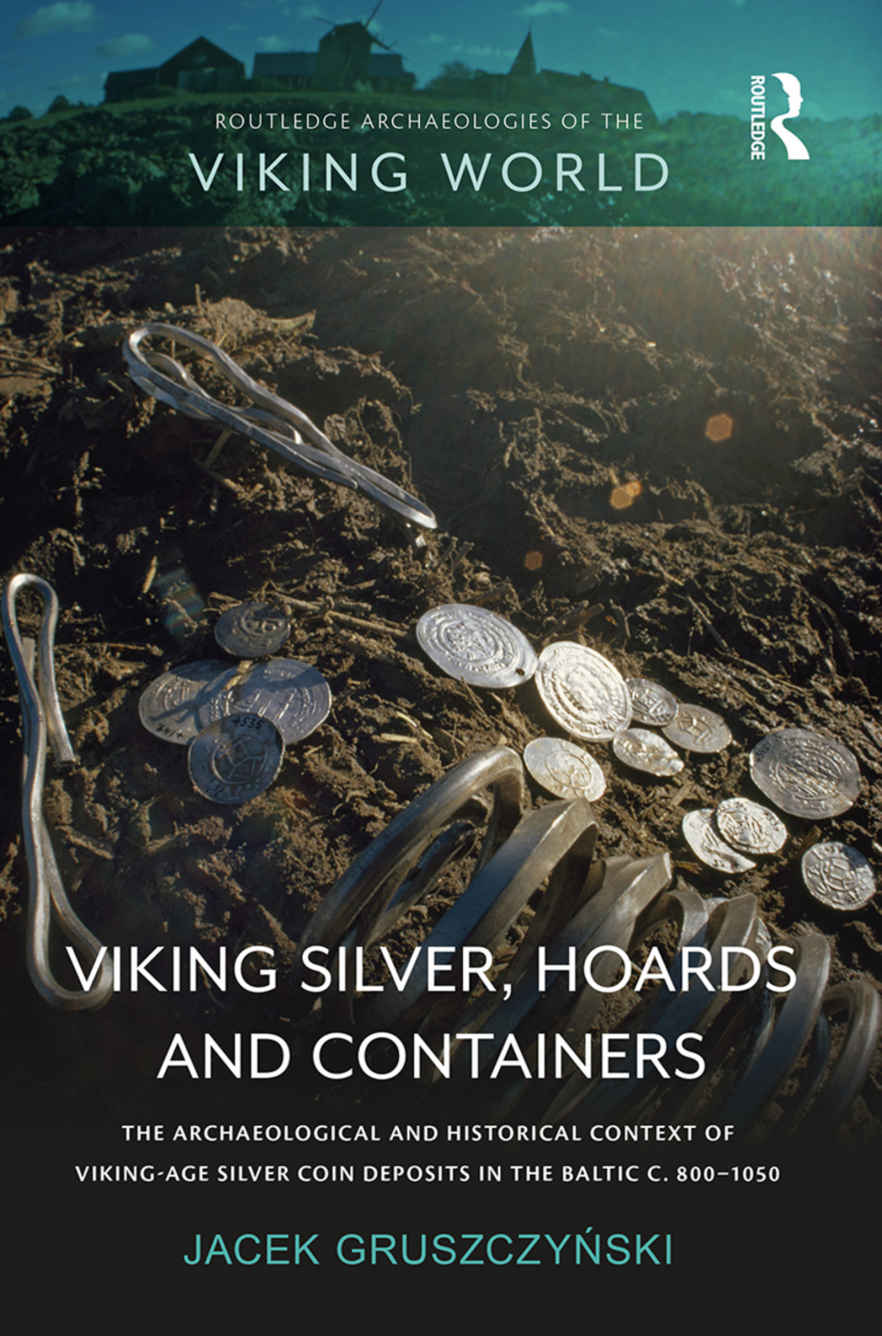 Viking Silver Hoards And Containers The Archaeological And Historical Context Of Vikingage Silver Coin Deposits In The Baltic C 8001050 Jacek Gruszczyski