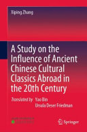 A Study On The Influence Of Ancient Chinese Cultural Classics Abroad In The 20th Century Xiping Zhang