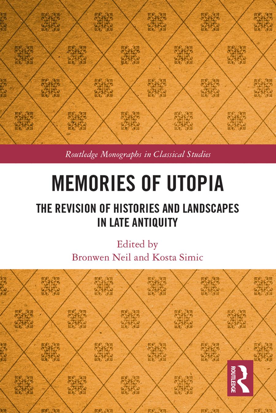 Memories Of Utopia The Revision Of Histories And Landscapes In Late Antiquity Bronwen Neil