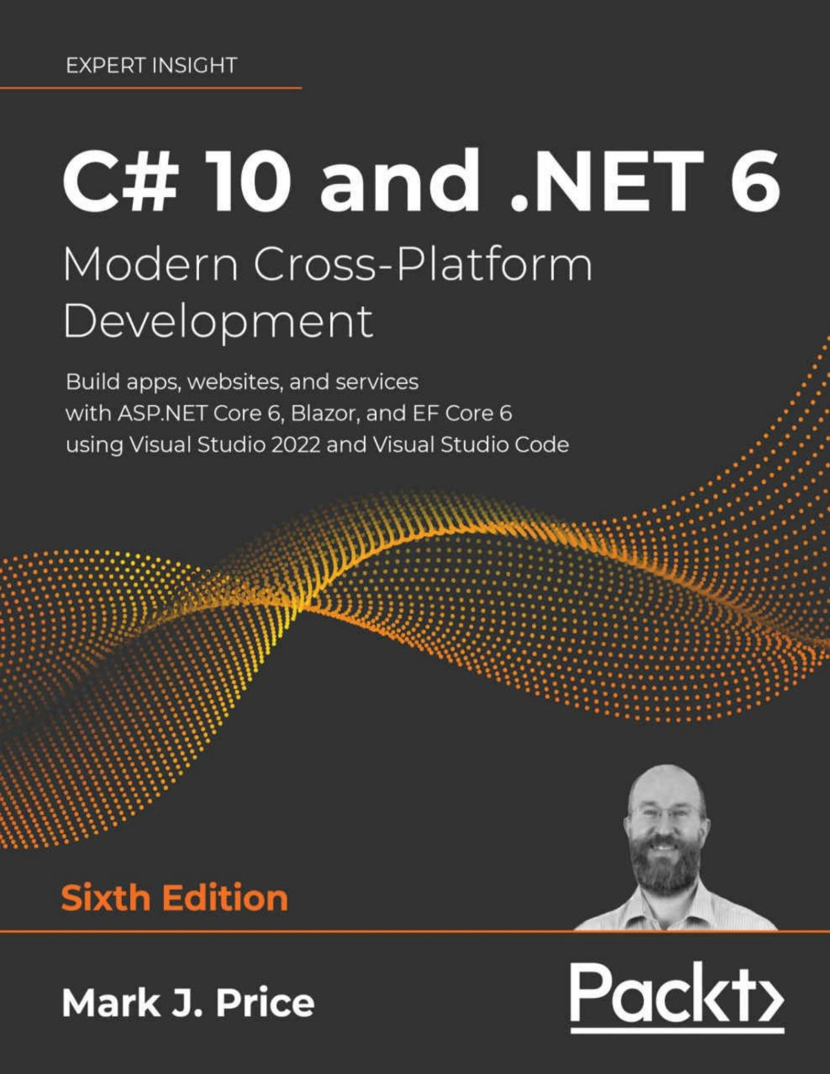 C 10 And Net 6 Modern Crossplatform Development Build Apps Websites And Services With Aspnet Core 6 Blazor And Ef Core 6 Using Visual Studio 2022 And Visual Studio Code 6th Edition 6 Converted Mark J Price