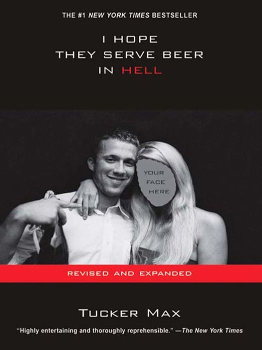 I Hope They Serve Beer In Hell Tucker Max
