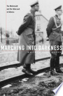 Marching Into Darkness The Wehrmacht And The Holocaust In Belarus Waitman Wade Beorn