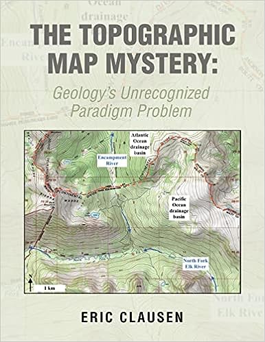 The Topographic Map Mystery Geologys Unrecognized Paradigm Problem Eric Clausen