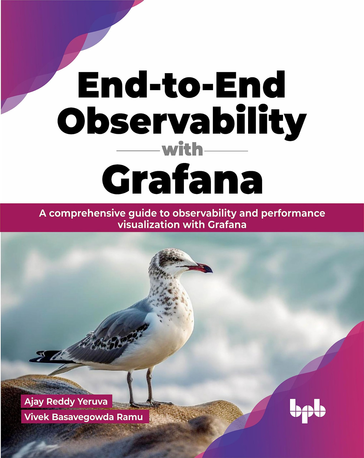 Endtoend Observability With Grafana A Comprehensive Guide To Observability And Performance Visualization With Grafana Ajay Reddy Yeruva