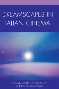 Dreamscapes In Italian Cinema Francesco Pascuzzi Alessandro De Stefanis Bryan Cracchiolo Axel Andersson Eleanor Andrews Linda Belau Maria Letizia Bellocchio Fernando Gabriel Pagnoni Berns Anthony Cristiano Amy M Davis