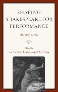 Shaping Shakespeare For Performance The Bear Stage Catherine Loomis James Keegan Sid Ray Alan Armstrong Sybille Bruun Annalisa Castaldo Heidi Cephus Christopher Clary Peter Hyland Peter Kanelos