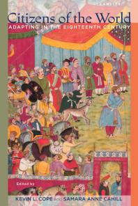 Citizens Of The World Adapting In The Eighteenth Century Samara Anne Cahill Jessika Wichner Kevin L Cope Shirley Chew Brbel Czennia Kathryn Duncan David Fairer Gilles Massot Nhu Nguyen Susan Spencer