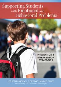 Supporting Students With Emotional And Behavioral Problems Prevention And Intervention Strategies Lee Kern Michael P George Mark D Weist Susan Rodger Tim Lewis