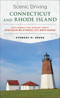 Scenic Driving Connecticut And Rhode Island Exploring The States Most Spectacular Byways And Back Roads Stewart M Green