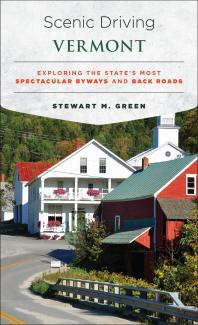 Scenic Driving Vermont Exploring The States Most Spectacular Byways And Back Roads Stewart M Green