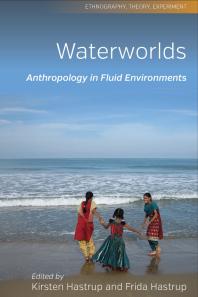 Waterworlds Anthropology In Fluid Environments 1st Edition Kirsten Hastrup Frida Hastrup