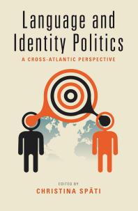 Language And Identity Politics A Crossatlantic Perspective 1st Edition Christina Spti Christina Spti