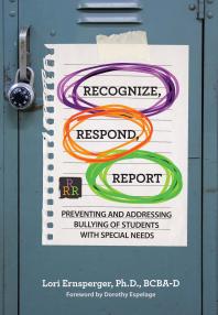 Recognize Respond Report Preventing And Addressing Bullying Of Students With Special Needs Lori Ernsperger Dorothy L Espelage