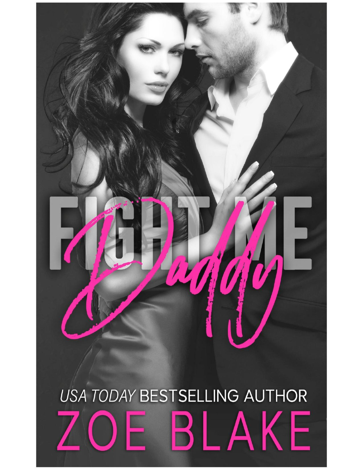 Fight Me Daddy Dangerous Daddy Book 1 1st Edition Zoe Blake