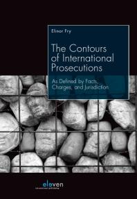 The Contours Of International Prosecutions As Defined By Facts Charges And Jurisdiction Elinor Fry