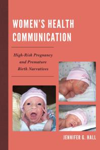 Womens Health Communication Highrisk Pregnancy And Premature Birth Narratives Jennifer G Hall