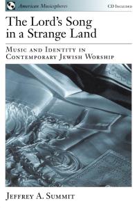 The Lords Song In A Strange Land Music And Identity In Contemporary Jewish Worship Jeffrey A Summit
