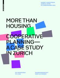 More Than Housing Cooperative Planning A Case Study In Zurich 1st Edition Margrit Hugentobler Andreas Hofer Pia Simmendinger