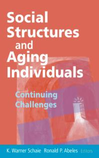 Social Structures And Aging Individuals Continuing Challenges 1st Edition K Warner Schaie Ronald P Abeles Phd K Warner Schaie