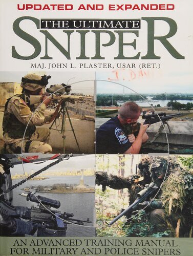 The Ultimate Sniper An Advanced Training Manual For Military And Police Snipers Updated And Expanded Edition Updated And Expanded John L Plaster