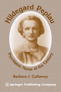 Hildegard Peplau Psychiatric Nurse Of The Century 1st Edition Barbara J Callaway Phd Barbara J Callaway
