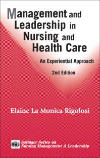 Management And Leadership In Nursing And Health Care An Experiential Approach 2nd Edition 2nd Edition Elaine La Monica Rigolosi