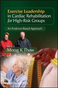 Exercise Leadership In Cardiac Rehabilitation For High Risk Groups An Evidencebased Approach 1st Edition Morag Thow