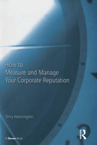 How To Measure And Manage Your Corporate Reputation 1st Edition Terry Hannington