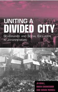 Uniting A Divided City Governance And Social Exclusion In Johannesburg Jo Beall Owen Crankshaw Susan Parnell