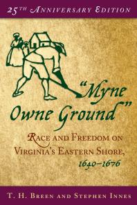 Myne Owne Ground Race And Freedom On Virginias Eastern Shore 16401676 T H Breen Stephen Innes Stephen Innes