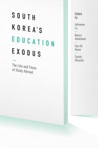 South Koreas Education Exodus The Life And Times Of Early Study Abroad Adrienne Lo Nancy Abelmann Soo Ah Kwon Sumie Okazaki