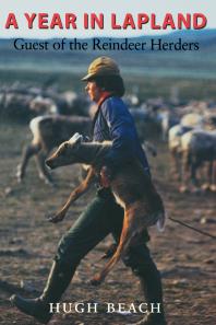 A Year In Lapland Guest Of The Reindeer Herders Hugh Beach