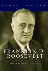 Franklin D Roosevelt Road To The New Deal 18821939 1st Edition Roger Daniels