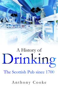 A History Of Drinking The Scottish Pub Since 1700 1st Edition Anthony Cooke