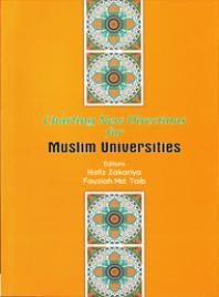 Charting New Directions For Muslim Universities Zakariya Hafiz Md Taib Fauziah