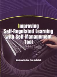 Improving Selfregulated Learning With Selfmanagement Tool An Emprical Study Melissa Lee Yen Abdullah Ng