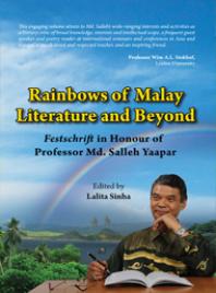 Rainbows Of Malay Literature And Beyond Festshrift In Honour Of Professor Md Salleh Yaapar Sinha Lalita
