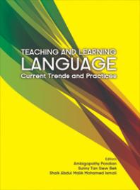 Teaching And Learning Language Current Trends And Practices Pandian Ambigapathy Sunny Siew Bek Tan Mohamed Ismail Shaik Abdul Malik