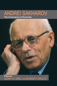Andrei Sakharov The Conscience Of Humanity 1st Edition Sidney D Drell George P Shultz