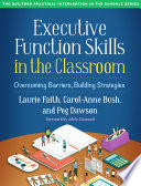 Executive Function Skills In The Classroom Overcoming Barriers Building Strategies Laurie Faith