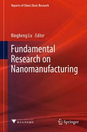 Fundamental Research On Nanomanufacturing Bingheng Lu