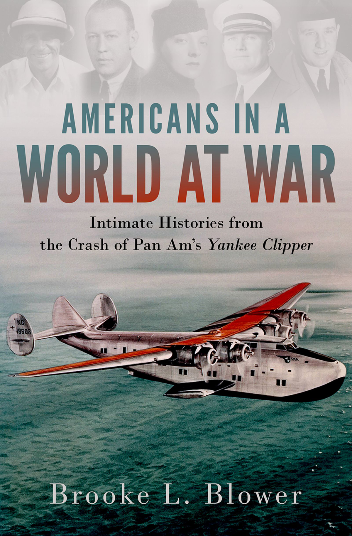 Americans In A World At War Intimate Histories From The Crash Of Pan Ams Yankee Clipper Brooke L Blower