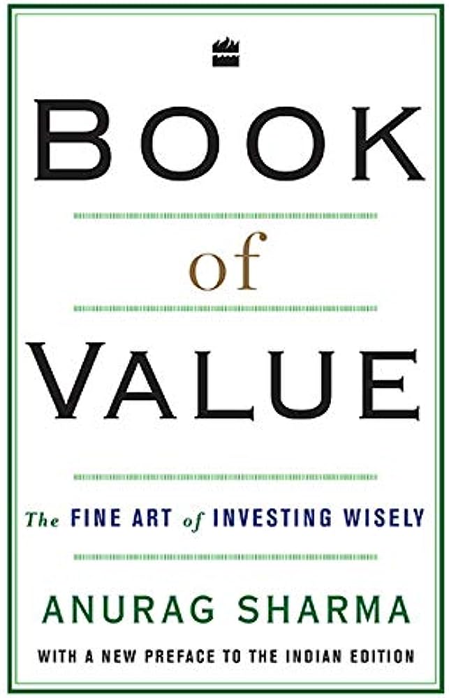 Book Of Value The Fine Art Of Investing Wisely Anurag Sharma