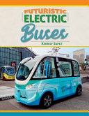 Futuristic Electric Buses 1st Edition Kerrily Sapet
