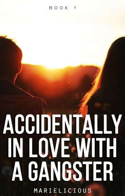Book1 Accidentally In Love With A Gangster Published Under Pop Fiction Yhel
